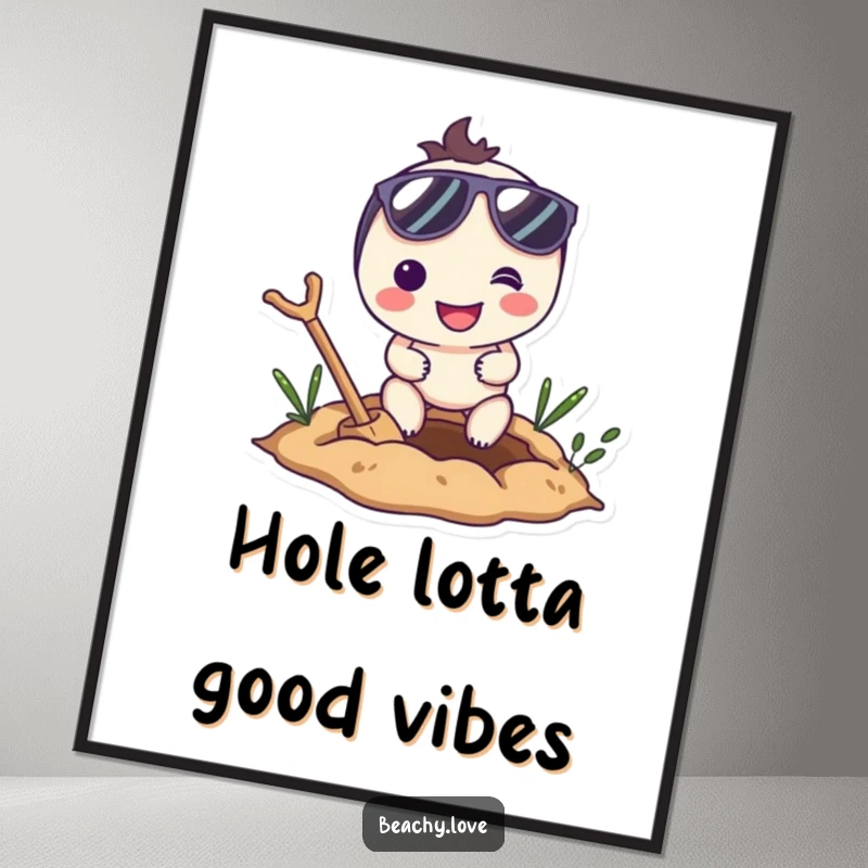 Funny Free Printable Wall Art: Smiling character wearing sunglasses enthusiastically digging a deep hole in the ground.
