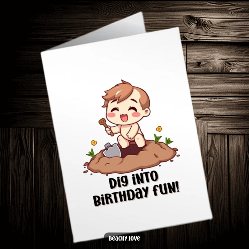 Funny Free Printable Birthday Card: Excited character digging a hole with a tiny shovel, beaming smile, birthday treasure hunt, downloadable.