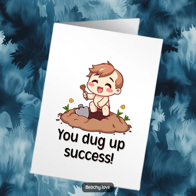 Funny Free Printable Congratulations Card: Character excitedly digging a hole, beaming, celebrating a discovery, unique downloadable.