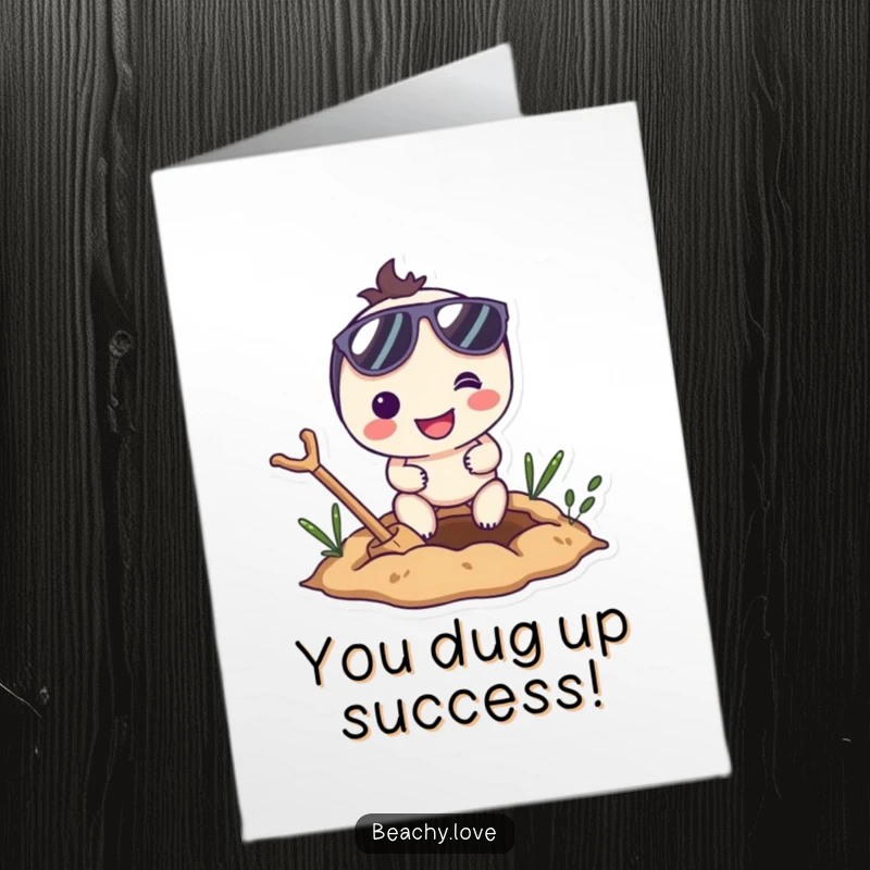 Free Printable Congratulations Card: Smiling character wearing sunglasses enthusiastically digging a large hole in the ground.