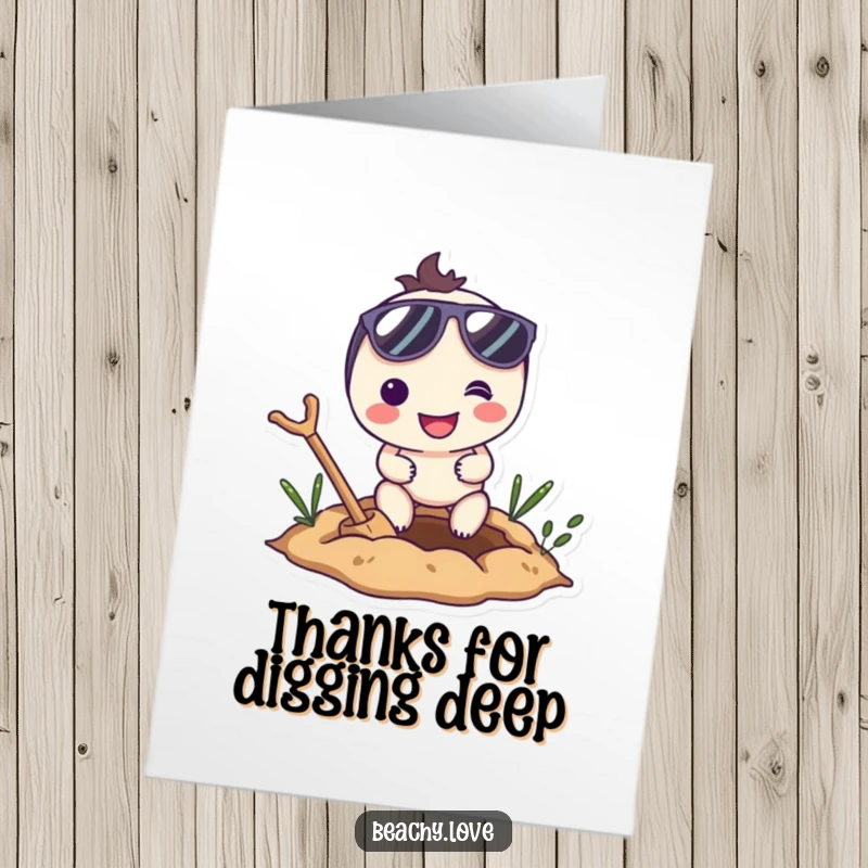 Funny Free Printable Thank You Card: Smiling character in sunglasses enthusiastically digging a hole, symbolizing deep gratitude.