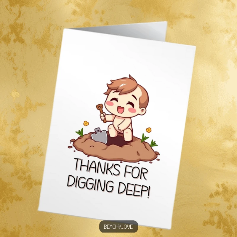 Funny Free Printable Thank You Card: Character digging a hole with a tiny shovel, beaming, expressing deep thanks, cute downloadable.