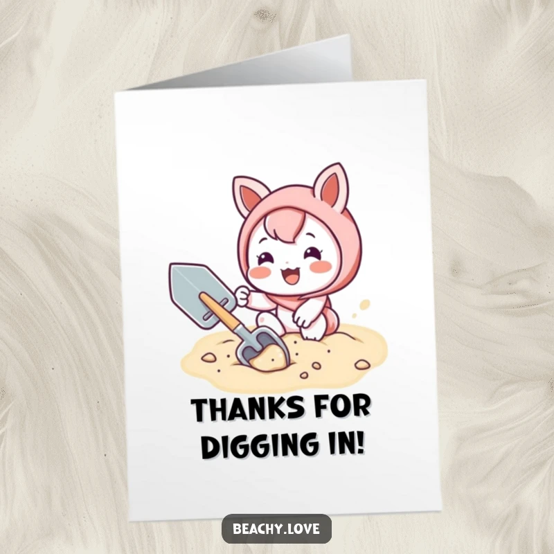 Funny Free Printable Thank You Card: Kawaii character digging sand, expressing thanks, DIY kindness.